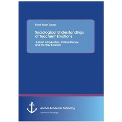 Sociological Understandings of Teachers Emotions: A Short Introdution, Critical Review, and the Way, Schulbücher von Kwok Kuen Tsang