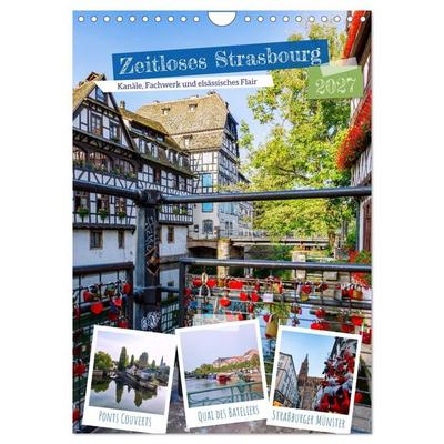 Zeitloses Strasbourg. Kanäle, Fachwerk und elsässisches Flair (Wandkalender 2027 DIN A4 hoch), CALVENDO Monatskalender