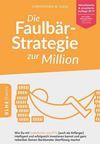 Christopher Klein - Die Faulbär-Strategie zur Million: Wie Du mit Indexfonds und ETFs (auch als Anfänger) intelligent und erfolgreich investieren kannst und ganz nebenbei ... finance / Finanzielle Freiheit erreichen) - Preis vom 17.10.2026 19:25:27 h