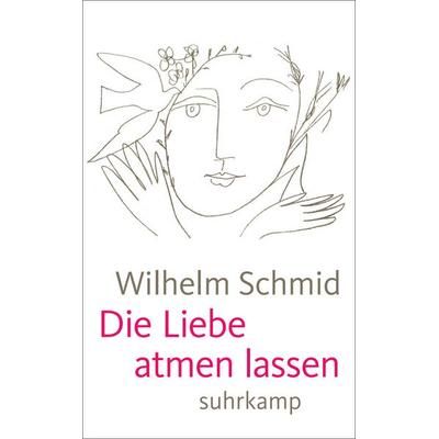 Die Liebe atmen lassen, Taschenbuch von Wilhelm Schmid, Suhrkamp, 978-3-518-46419-9