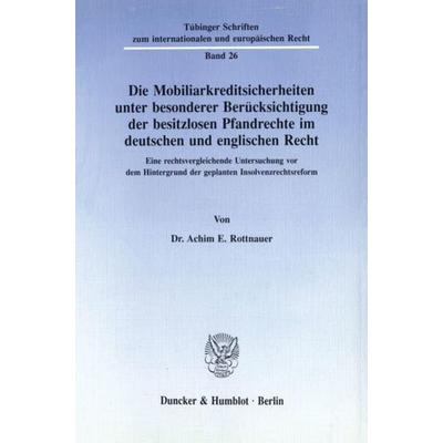 Die Mobiliarkreditsicherheiten unter besonderer Berücksichtigung der besitzlosen Pfandrechte im deutschen und englischen Recht., Taschenbuch von Achim