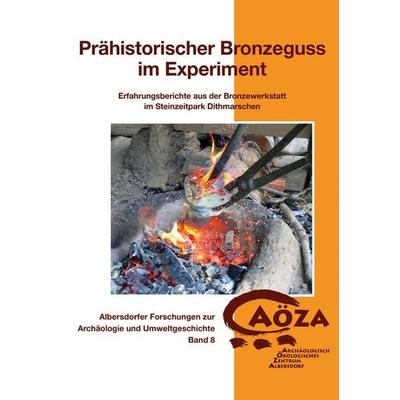 Prähistorischer Bronzeguss im Experiment, Taschenbuch von , Husum Druck- und Verlagsgesellschaft, 978-3-96717-201-0