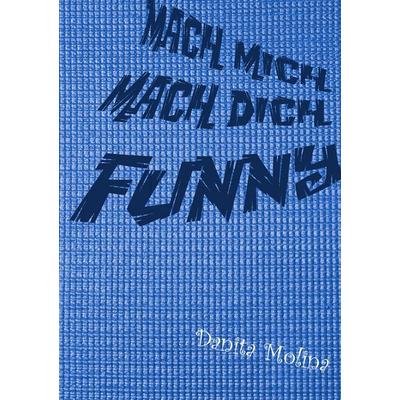 Mach mich - Mach Dich - Funny, Taschenbuch von Danita Molina, BoD – Books on Demand, 978-3-7392-4592-8