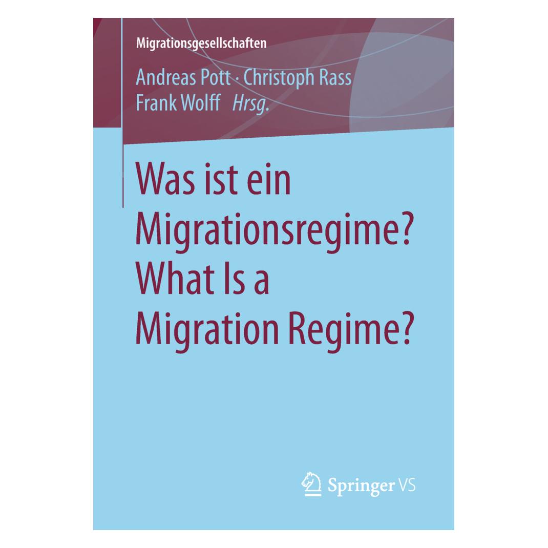 Springer Was ist ein Migrationsregime? What Is a Migration Regime? (Deutsch, Softcover, Andreas Pott, Christoph Rass, Frank Wolff) (55971786)