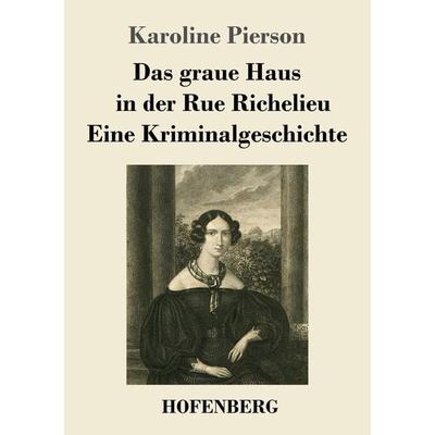 Das graue Haus in der Rue Richelieu / Eine Kriminalgeschichte, Taschenbuch von Karoline Pierson, Hofenberg, 978-3-7437-3412-8