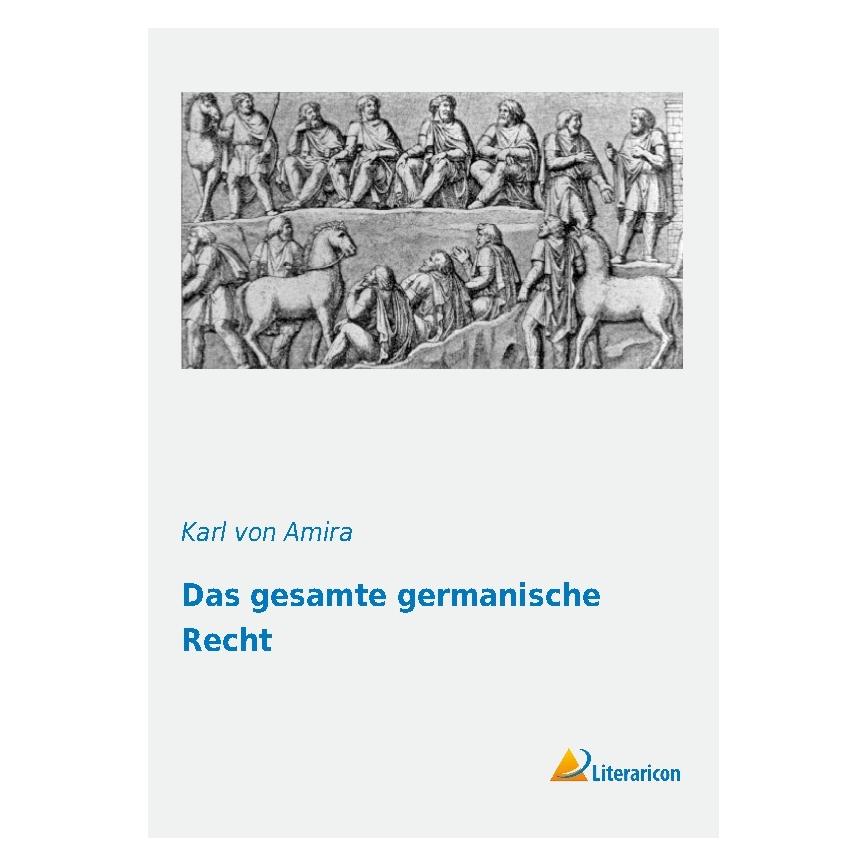 Literaricon Das gesamte germanische Recht (Deutsch, Softcover, Karl von Amira) (7380234)
