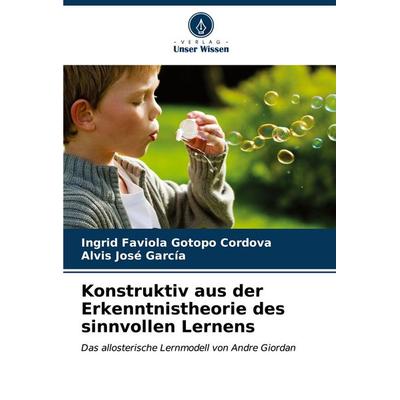 Konstruktiv aus der Erkenntnistheorie des sinnvollen Lernens, Taschenbuch von Ingrid Faviola Gotopo Cordova,Alvis José García, Verlag Unser Wissen,