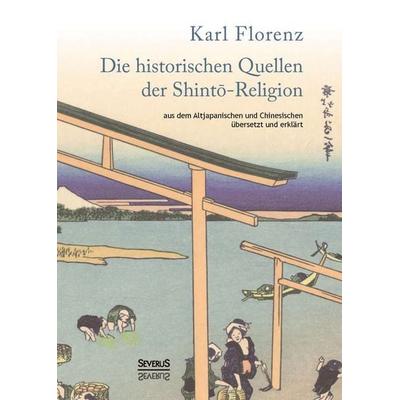 Die historischen Quellen der Shinto-Religion, Gebundene Ausgabe von Karl Florenz, Severus Verlag, 978-3-95801-038-3