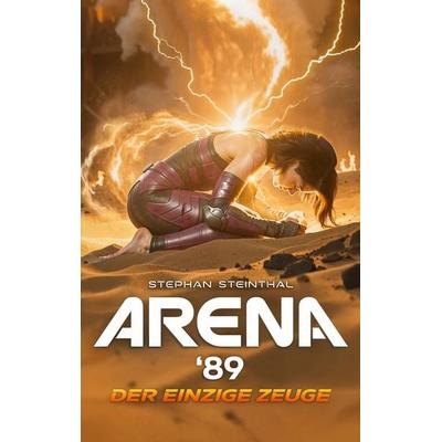 Arena '89; Taschenbuch von Stephan Steinthal, BoD – Books on Demand, 978-3-696-39952-8
