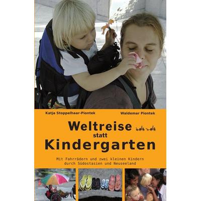 Weltreise statt Kindergarten, Taschenbuch von Waldemar Piontek, Epubli, 978-3-8442-3268-4