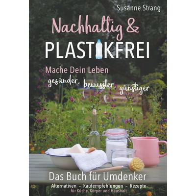 Nachhaltig und Plastikfrei, Taschenbuch von Susanne Strang, BoD – Books on Demand, 978-3-7481-6685-6