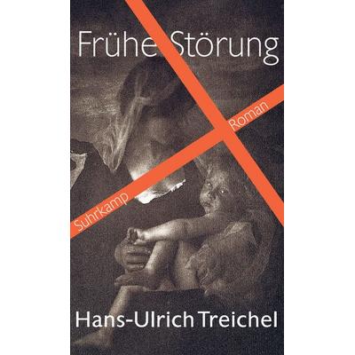 Frühe Störung, Gebundene Ausgabe von Hans-Ulrich Treichel, Suhrkamp, 978-3-518-42422-3