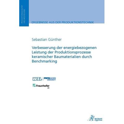 Verbesserung der energiebezogenen Leistung der Produktionsprozesse keramischer Baumaterialien durch Benchmarking, Paperback von Sebastian Günther,