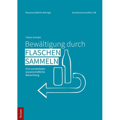 Bewältigung durch Flaschensammeln, Taschenbuch von Tobias Schuller, Tectum Wissenschaftsverlag, 978-3-8288-4180-2