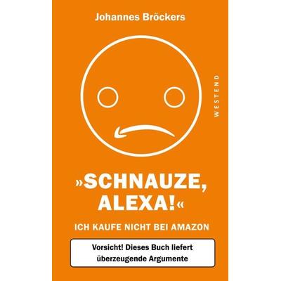 Schnauze, Alexa!, Taschenbuch von Johannes Bröckers, Westend, 978-3-86489-251-6