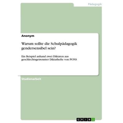 Warum sollte die Schulpädagogik gendersensibel sein?, Taschenbuch von Anonymous, GRIN, 978-3-668-98539-1