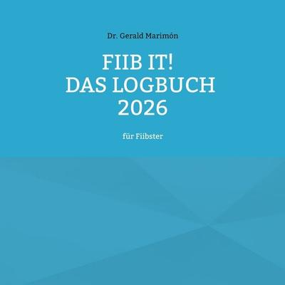 fiib it! Das Logbuch 2026, Taschenbuch von Gerald Marimon, BoD – Books on Demand, 978-3-8192-1255-0