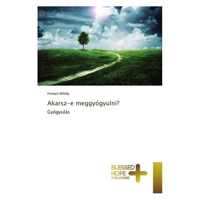 Various Publishers Akarsz-e meggyógyulni? (Ungarisch, Hranyó Mihály) (55613674)