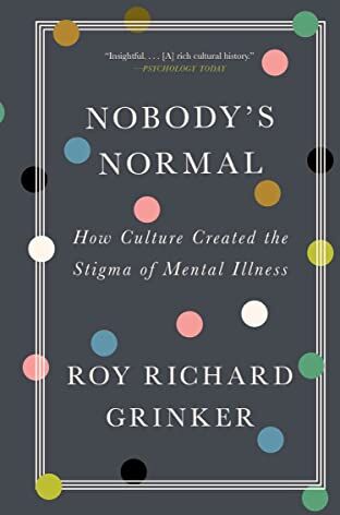 Grinker, Roy Richard - Nobody's Normal: How Culture Created the Stigma of Mental Illness - Preis vom 10.10.2026 11:48:34 h