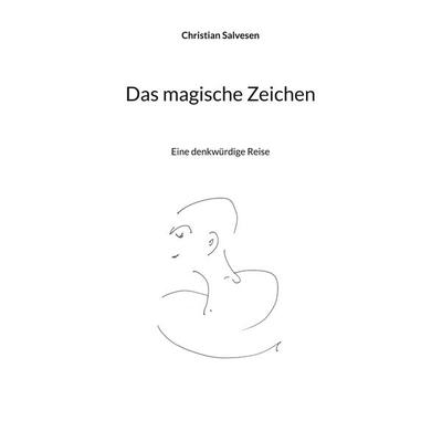 Das magische Zeichen, Taschenbuch von Christian Salvesen, BoD – Books on Demand, 978-3-7597-7552-8
