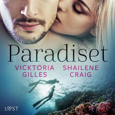 Paradiset - erotisk novell - Vicktoria Gilles,Shailene Craig, Audio, 9788726791129