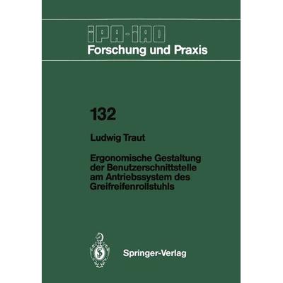 Ergonomische Gestaltung der Benutzerschnittstelle am Antriebssystem des Greifreifenrollstuhls, Taschenbuch von Ludwig Traut, Springer Berlin,