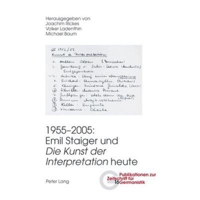 1955-2005: Emil Staiger und «Die Kunst der Interpretation» heute, Taschenbuch von , Peter Lang Group AG, International Academic Publishers,