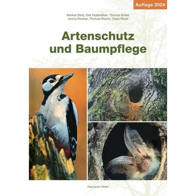 Artenschutz und Baumpflege, Taschenbuch von Markus Dietz,Dirk Dujesiefken,Thomas Kowol,Janina Reuther,Thomas Rieche, Haymarket Media,