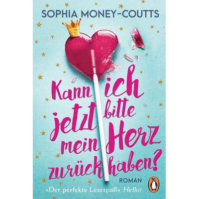 Kann ich jetzt bitte mein Herz zurückhaben?, Taschenbuch von Sophia Money-Coutts, Penguin, 978-3-328-10449-0