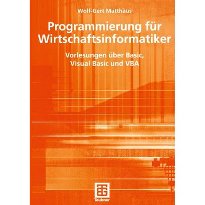 Programmierung für Wirtschaftsinformatiker, Taschenbuch von Wolf-Gert Matthäus, Vieweg & Teubner, 978-3-519-00504-9