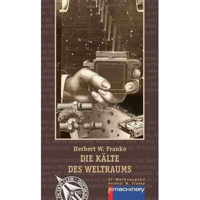 DIE KÄLTE DES WELTRAUMS, Gebundene Ausgabe von Herbert W. Franke, P.machinery, 978-3-95765-367-3
