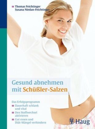 Thomas Feichtinger - Gesund abnehmen mit Schüssler-Salzen: Das Erfolgsprogramm: Dauerhaft schlank und vital. Den Stoffwechsel aktivieren. Gut essen und Diät-Mängel verhindern - Preis vom 11.10.2026 03:10:56 h