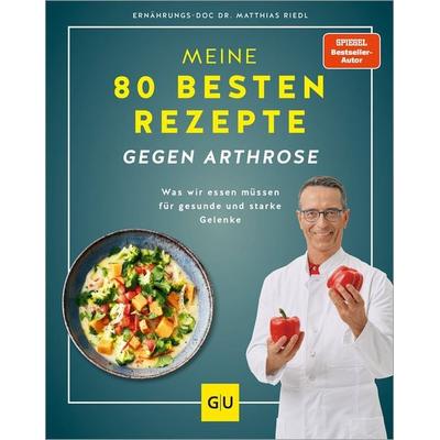 Meine 80 besten Rezepte gegen Arthrose, Gebundene Ausgabe von Matthias Riedl, Gräfe und Unzer Verlag GmbH, 978-3-8338-9459-6