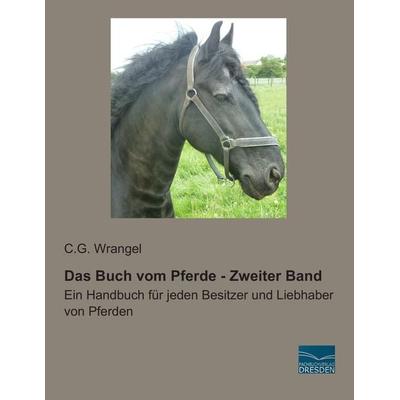 Das Buch vom Pferde - Zweiter Band, Taschenbuch von C. G. Wrangel, Fachbuchverlag Dresden, 978-3-95692-328-9