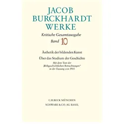 Jacob Burckhardt Werke Bd. 10: Ästhetik der bildenden Kunst - Über das Studium der Geschichte, Fachbücher von Jacob Burckhardt