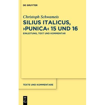 Silius Italicus, ›Punica‹ 15/16, Gebundene Ausgabe von Christoph Schwameis, De Gruyter, 978-3-11-138880-9