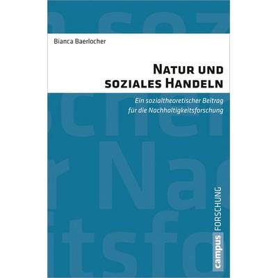 Natur und soziales Handeln, Taschenbuch von Bianca Baerlocher, Campus, 978-3-593-39854-9