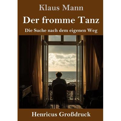 Der fromme Tanz (Großdruck), Gebundene Ausgabe von Klaus Mann, Henricus - Edition Deutsche Klassik GmbH, Berlin, 978-3-8478-5943-7