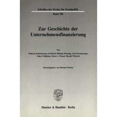 Zur Geschichte der Unternehmensfinanzierung., Taschenbuch von , Duncker & Humblot, 978-3-428-06968-2