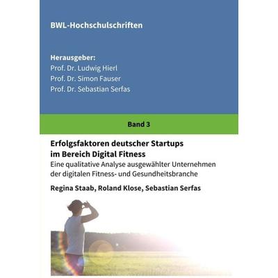 Erfolgsfaktoren deutscher Startups im Bereich Digital Fitness, Taschenbuch von Regina Staab,Sebastian Serfas,Roland Klose, Tredition,
