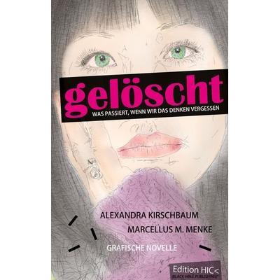 Gelöscht, Taschenbuch von Alexandra Kirschbaum,Marcellus M. Menke, BoD – Books on Demand, 978-3-7519-5300-9