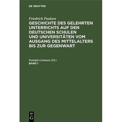 Geschichte des gelehrten Unterrichts auf den deutschen Schulen und Universitäten vom Ausgang des Mittelalters bis zur Gegenwart. Band 1, Gebundene
