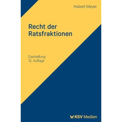 Recht der Ratsfraktionen, Taschenbuch von Hubert Meyer, KSV Medien Wiesbaden, 978-3-8293-1924-9