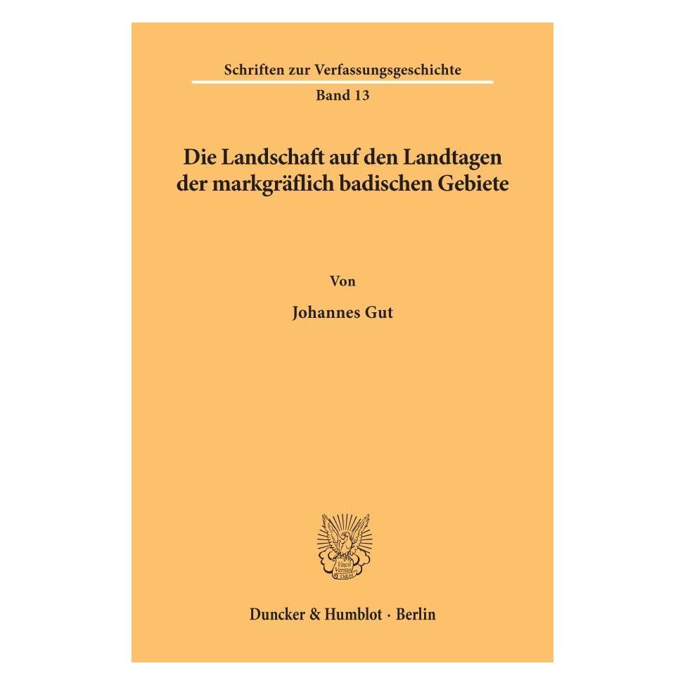 Duncker & Humblot Die Landschaft auf den Landtagen der markgräflich badischen Gebiete. (Deutsch, Softcover, Johannes Gut) (55343876)