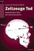Gunther Geserick - Zeitzeuge Tod: Spektakuläre Fälle der Berliner Gerichtsmedizin - Preis vom 30.09.2026 22:30:23 h