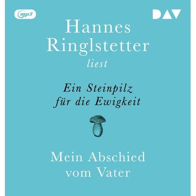 Ein Steinpilz für die Ewigkeit. Mein Abschied vom Vater - Hannes Ringlstetter, Audio, 9783742431103