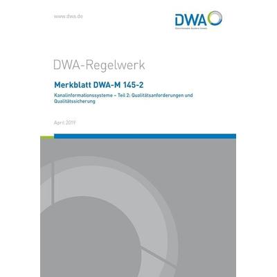 Merkblatt DWA-M 145-2 Kanalinformationssysteme - Teil 2: Qualitätsanforderungen und Qualitätssicherung, Taschenbuch von , Deutsche Vereinigung für