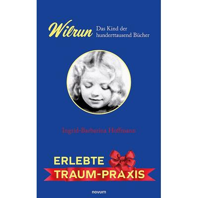 Wilrun – Das Kind der hunderttausend Bücher, Taschenbuch von Ingrid-Barbarina Hoffmann, Novum Verlag, 978-3-99131-484-4