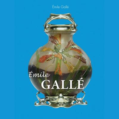 Émile Gallé - Émile Gallé, Audio, 9798899560859