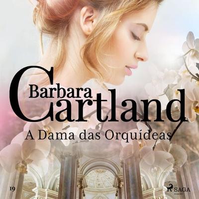 A Dama das Orquídeas (A Eterna Coleção de Barbara Cartland 19) - Barbara Cartland, Audio, 9788726204032